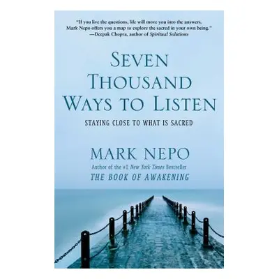 "Seven Thousand Ways to Listen: Staying Close to What Is Sacred" - "" ("Nepo Mark")(Paperback)