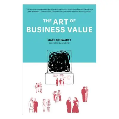 "The Art of Business Value" - "" ("Schwartz Mark")(Paperback)