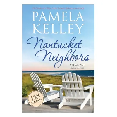 "Nantucket Neighbors: Large Print Edition" - "" ("Kelley Pamela M.")(Paperback)