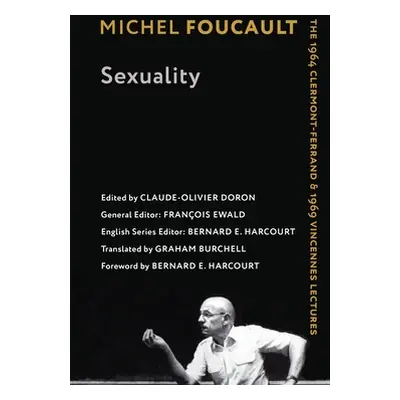 "Sexuality: The 1964 Clermont-Ferrand and 1969 Vincennes Lectures" - "" ("Foucault Michel")(Pape