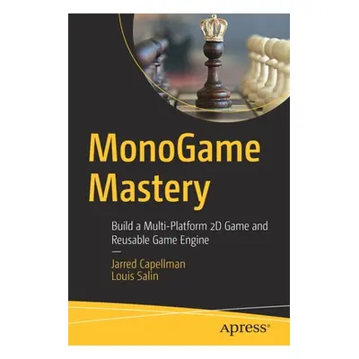 "Monogame Mastery: Build a Multi-Platform 2D Game and Reusable Game Engine" - "" ("Capellman Jar