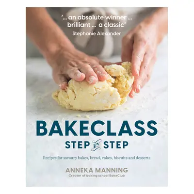 "Bake Class Step-By-Step: Recipes for Savoury Bakes, Bread, Cakes, Biscuits and Desserts" - "" (