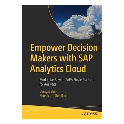 "Empower Decision Makers with SAP Analytics Cloud: Modernize Bi with Sap's Single Platform for A