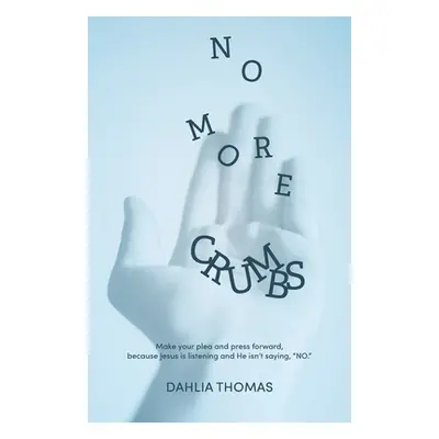 "No More Crumbs" - "" ("Thomas Dahlia")(Paperback)