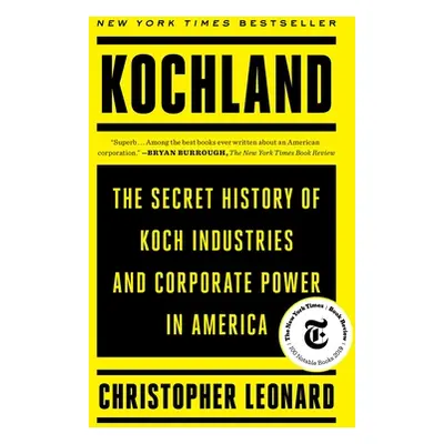 "Kochland: The Secret History of Koch Industries and Corporate Power in America" - "" ("Leonard 