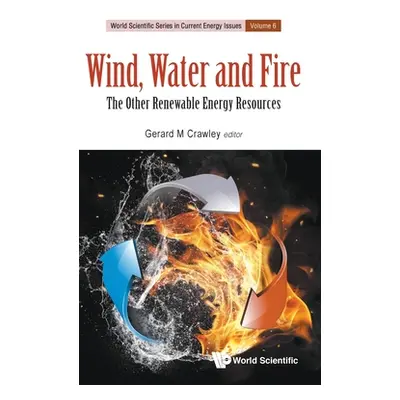 "Wind, Water and Fire: The Other Renewable Energy Resources" - "" ("Crawley Gerard M.")(Pevná va