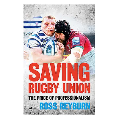 "Saving Rugby Union: The Price of Professionalism" - "" ("Reyburn Ross")(Paperback)