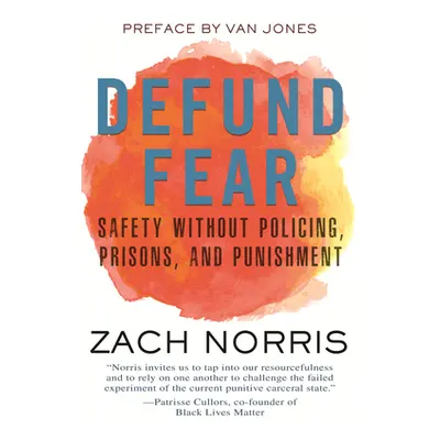 "Defund Fear: Safety Without Policing, Prisons, and Punishment" - "" ("Norris Zach")(Paperback)