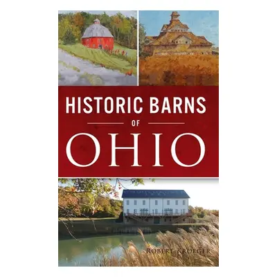 "Historic Barns of Ohio" - "" ("Kroeger Robert")(Pevná vazba)