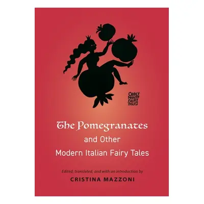 "The Pomegranates and Other Modern Italian Fairy Tales" - "" ("Mazzoni Cristina")(Paperback)