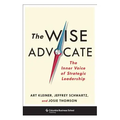 "The Wise Advocate: The Inner Voice of Strategic Leadership" - "" ("Kleiner Art")(Pevná vazba)