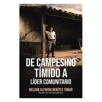 "De Campesino Tmido a Lder Comunitario" - "" ("Bentez Tobar Nelson Alfredo")(Paperback)