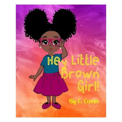 "Hey Little Brown Girl" - "" ("Caver CICI")(Paperback)