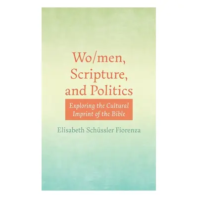 "Wo/men, Scripture, and Politics" - "" ("Schssler Fiorenza Elisabeth")(Paperback)