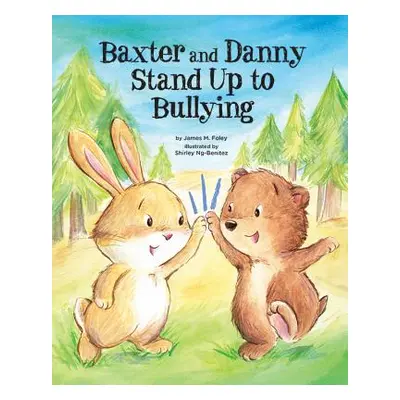 "Baxter and Danny Stand Up to Bullying" - "" ("Foley James M.")(Pevná vazba)