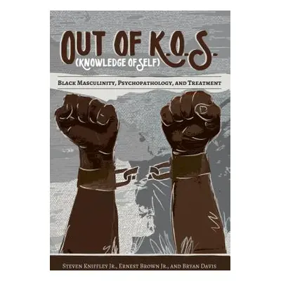 "Out of K.O.S. (Knowledge of Self): Black Masculinity, Psychopathology, and Treatment" - "" ("Br