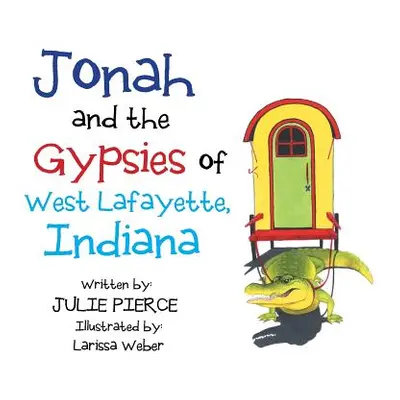 "Jonah and the Gypsies of West Lafayette, Indiana" - "" ("Pierce Julie")(Paperback)