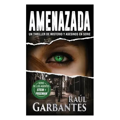 "Amenazada: Una novela policaca de misterio, asesinos en serie y crmenes" - "" ("Garbantes Ral")