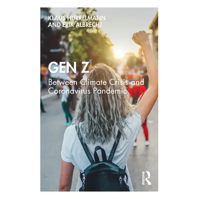 "Gen Z: Between Climate Crisis and Coronavirus Pandemic" - "" ("Hurrelmann Klaus")(Paperback)