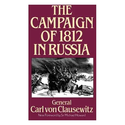 "The Campaign of 1812 in Russia" - "" ("Von Clausewitz Carl")(Paperback)