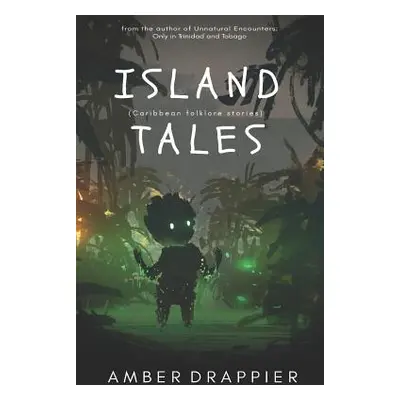 "Island Tales: Caribbean Folklore Stories" - "" ("Drappier Amber")(Paperback)