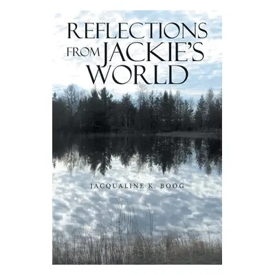 "Reflections from Jackie's World" - "" ("Boog Jacqualine K.")(Paperback)