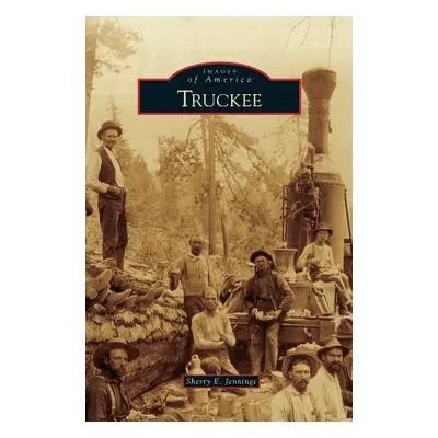 "Truckee" - "" ("Jennings Sherry E.")(Pevná vazba)