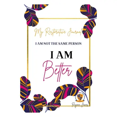 "My Restorative Journal: I Am Better" - "" ("James Rayann")(Paperback)