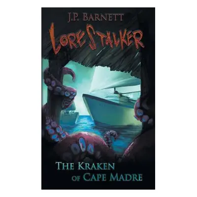 "The Kraken of Cape Madre: A Creature Feature Horror Suspense" - "" ("Barnett J. P.")(Paperback)