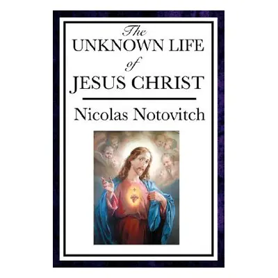 "The Unknown Life of Jesus" - "" ("Notovitch Nicolas")(Paperback)