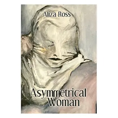 "Asymmetrical Woman" - "" ("Ross Aliza")(Pevná vazba)