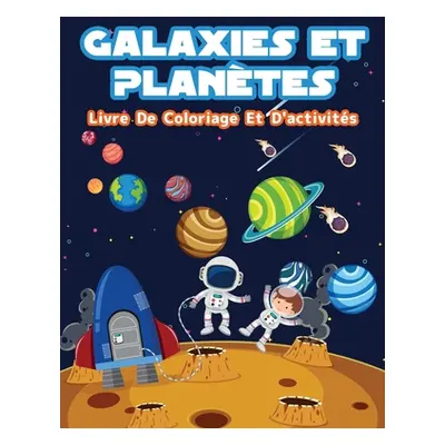 "Plantes Et Galaxies - Livre De Coloriage Et D'activits Pour Enfants: Pages de coloriage amusant