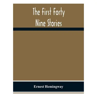 "The First Forty Nine Stories" - "" ("Hemingway Ernest")(Paperback)