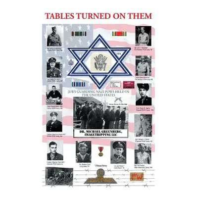 "Tables Turned on Them: Jews Guarding Nazi POWS Held in the United States" - "" ("Greenberg Mich