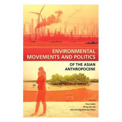 "Environmental Movements and Politics of the Asian Anthropocene" - "" ("Jobin Paul")(Paperback)