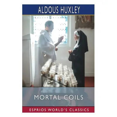 "Mortal Coils (Esprios Classics)" - "" ("Huxley Aldous")(Paperback)