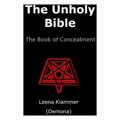 "The Unholy Bible: The Book of Concealment" - "" ("Klammer Leena")(Paperback)