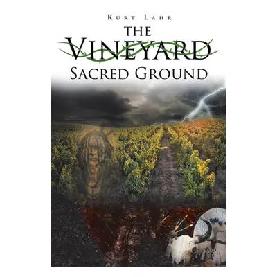 "The Vineyard: Sacred Ground" - "" ("Lahr Kurt")(Paperback)