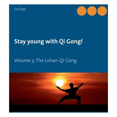 "Stay young with Qi Gong: Volume 3: The Lohan-Qi Gong" - "" ("Dao Jin")(Paperback)