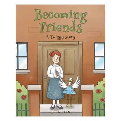 "Becoming Friends: A Twiggy Story" - "" ("Stone T. J.")(Paperback)