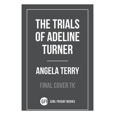 "The Trials of Adeline Turner" - "" ("Terry Angela")(Paperback)