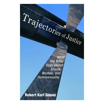 "Trajectories of Justice" - "" ("Gnuse Robert Karl")(Paperback)