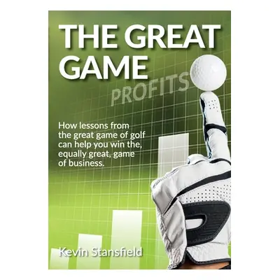 "The Great Game: How lessons from the great game of golf can help you win the, equally great, ga