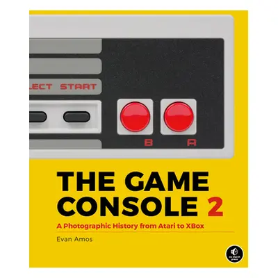 "The Game Console 2.0: A Photographic History from Atari to Xbox" - "" ("Amos Evan")(Pevná vazba