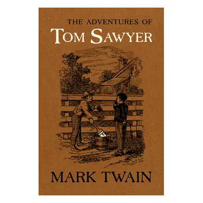 "The Adventures of Tom Sawyer: The Authoritative Text with Original Illustrations" - "" ("Twain 