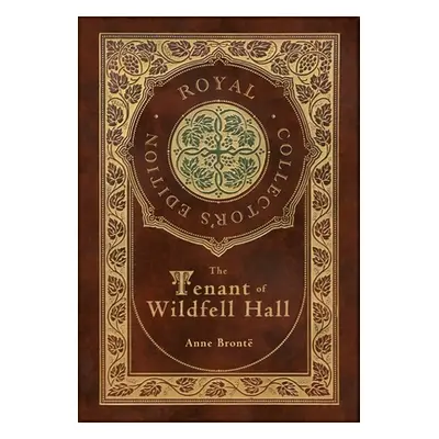 "The Tenant of Wildfell Hall (Royal Collector's Edition) (Case Laminate Hardcover with Jacket)" 