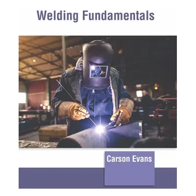 "Welding Fundamentals" - "" ("Evans Carson")(Pevná vazba)