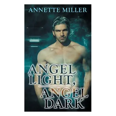 "Angel Light, Angel Dark" - "" ("Miller Annette")(Paperback)