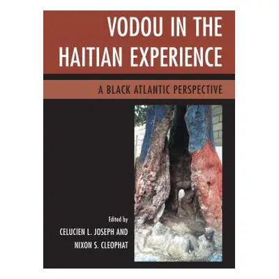 "Vodou in the Haitian Experience: A Black Atlantic Perspective" - "" ("Joseph Celucien L.")(Pevn