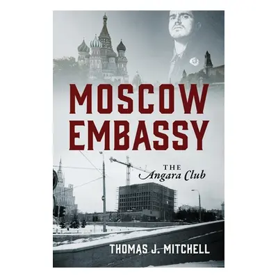 "Moscow Embassy: The Angara Club" - "" ("Mitchell Thomas J.")(Paperback)